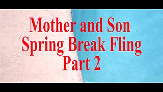 Mother Son Spring Break Sex POV part 2